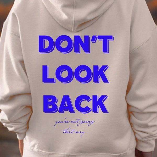 Don't look back Hoodie | Back Print | Unisex | Men Hoodie | Women Hoodie