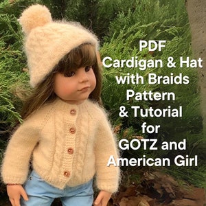 Peut inclure: Une poupée porte un cardigan tricoté crème et un chapeau assorti avec un pompon. Le cardigan présente un motif en tricot torsadé et des boutons. Le texte sur l'image indique : "PDF Cardigan & Hat with Braids Pattern & Tutorial for GOTZ and American Girl."