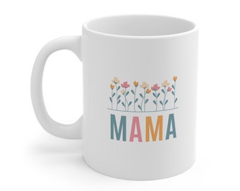 Mug 11oz, Mother’s Day mug, Mother’s Day gift, mama mug, mom mug, mum mug