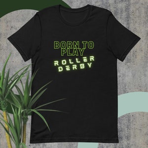 Born To Play Roller Derby Shirt Roller Derby Shirt Unisex t-shirt