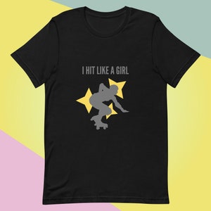 I Hit Like A Girl Shirt Roller Derby Shirt Unisex t-shirt