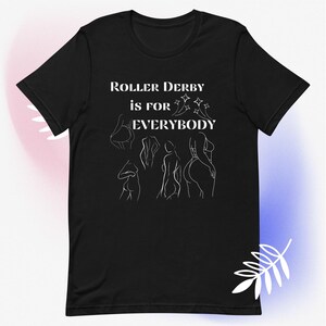 Roller Derby Is For Everybody Shirt Roller Derby Shirt Unisex t-shirt