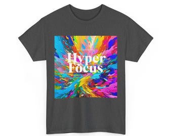 Hyperfocus Unisex Heavy Cotton Tee, Bright Vibrant Colors, Tshirt , ADHD Gift Shirt, Focus Graphic Tee,