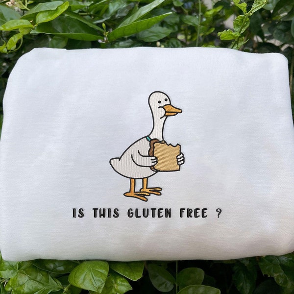 Gluten Free Embroidered Sweatshirt, Funny Duck Shirt, Funny Shirt, Silly Goose Shirt, Funny Shirt, Gluten Allergy EH054