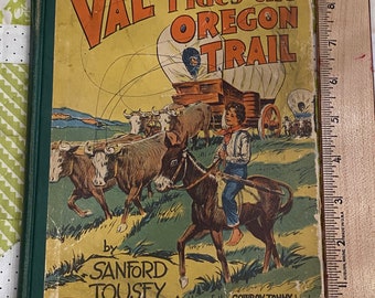 Book, Val Rides The Oregon Trail, By Sanford Tousey , 1939 first edition