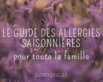 Le guide des allergies saisonnières pour toute la famille