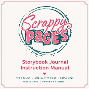 May include: A white background with a pink and teal design. The text "Scrappy Pages" is in a pink, outlined font. Below, the text "Storybook Journal Instruction Manual" is displayed. Additional text includes "Tips & Tricks" and "Photo Ideas."