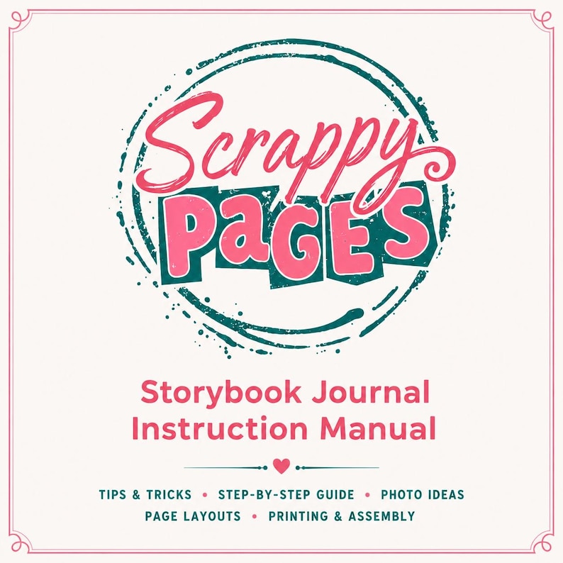 May include: A white background with a pink and teal design. The text "Scrappy Pages" is in a pink, outlined font. Below, the text "Storybook Journal Instruction Manual" is displayed. Additional text includes "Tips & Tricks" and "Photo Ideas."