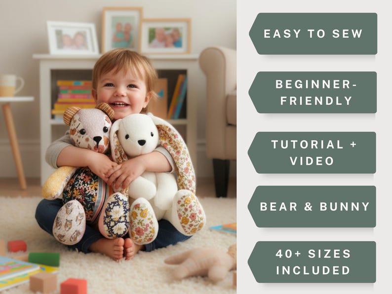 May include: A smiling child hugs a bear and a bunny plush toy. The bear has floral patterned paws and ears, while the bunny is white. Text on the right reads: Easy to Sew, Beginner-Friendly, Tutorial + Video, Bear & Bunny, 40+ Sizes Included.