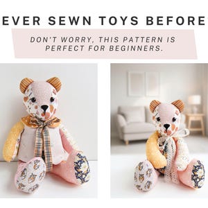 May include: A handmade teddy bear with a patchwork design. The bear features a pink body, yellow arms, and patterned fabric accents. The text "NEVER SEWN TOYS BEFORE? DON'T WORRY, THIS PATTERN IS PERFECT FOR BEGINNERS" is displayed at the top.