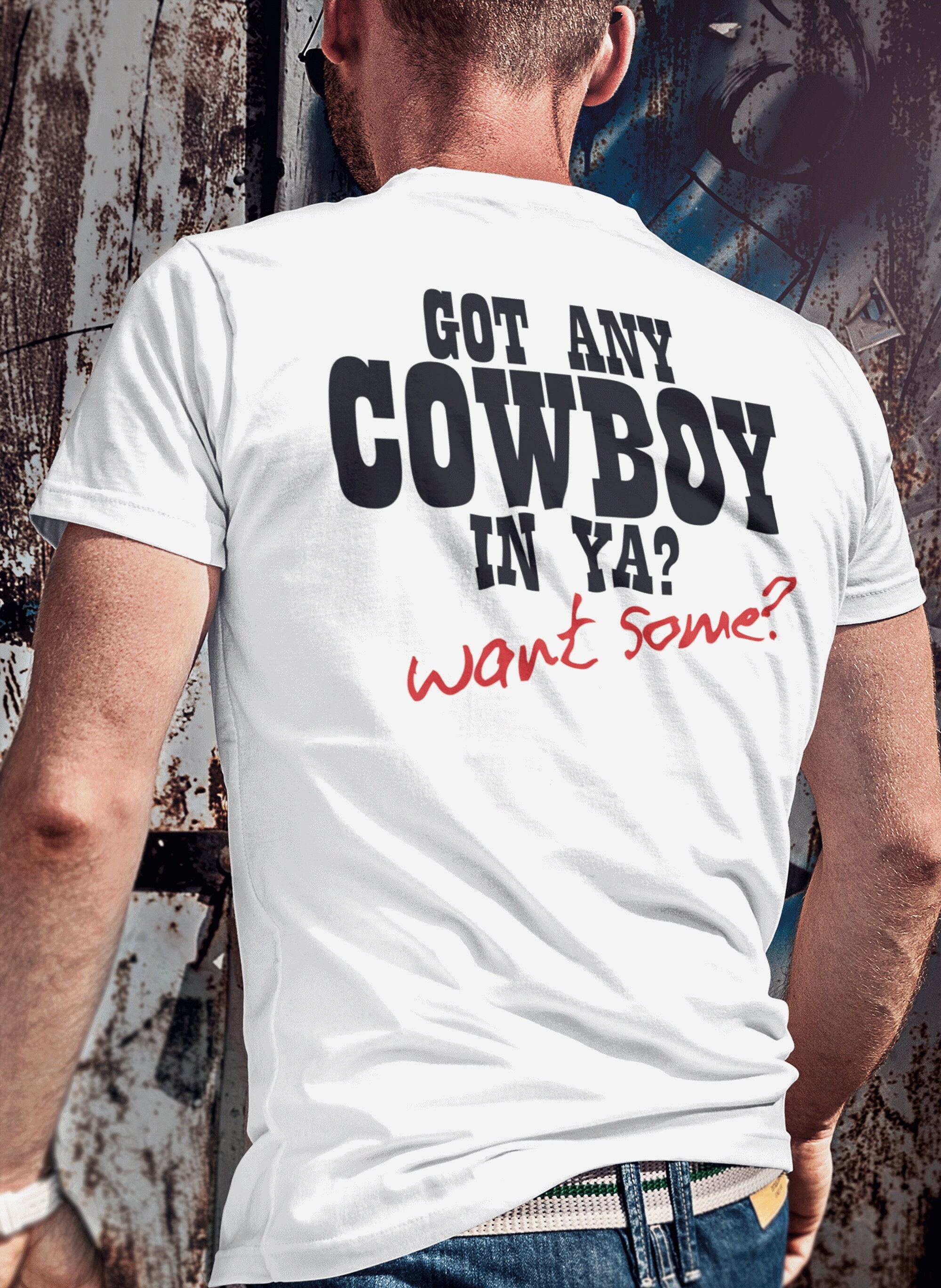 Got Any Cowboy in Ya? Want Some? Men's Backprint Tshirt - Etsy