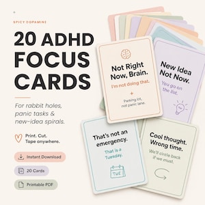 May include: A set of 20 ADHD Focus Cards with different phrases and illustrations. The cards are designed to help with rabbit holes, panic tasks, and new-idea spirals. The cards are available as an instant download and printable PDF.