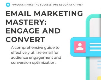 Email Marketing Mastery: Engage and Convert