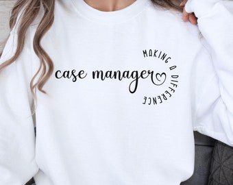 Case Manager Sweatshirt Case Management Gift Crewneck Social worker Nurse Case Manager pullover Case management sweat shirt apparel