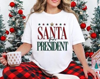 Santa For President Shirt, Funny Christmas Election Unisex Holiday Party top, Xmas Holiday Humor tee, Festive Party Top, Gift for Christmas