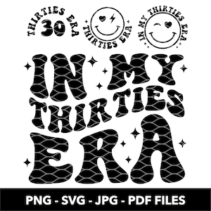 In My Thirties Era SVG PNG, Thirties Era SVG, 30th Birthday Svg, Thirtieth Birthday Tshirt Svg, Front and Back svg, Funny Birthday Shirt Svg