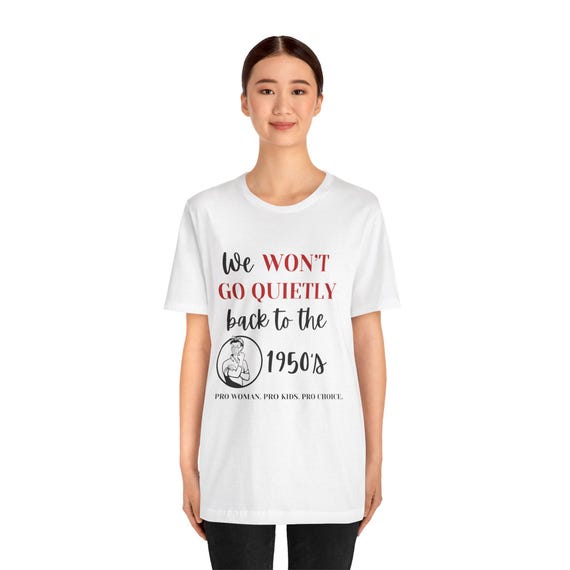 We Won't Go Back Pro-Choice Feminist T-Shirt For Women We Won't Go Back Pro-Choice Feminist T-Shirt For Women
