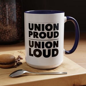 Union Proud Union Loud Coffee Mug, Union Worker Gift, Strike Support, Union Sign Coffee Mug, Support Unions, Local Union Mug, Union Worker