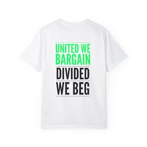 Union Support T-Shirt | United We Bargain Divided We Beg | Casual Gift for Socially Minded | Protest & Everyday Wear, Unisex Tshirt