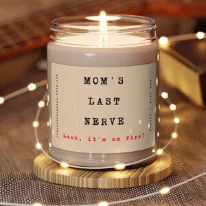 Mom&#39;s Last Nerve, Mom Gift from Daughter, Mother&#39;s Day Gift, Funny gift for Mom, Scented Soy Candle, Gift for Mom, 5 Unique Scents Available