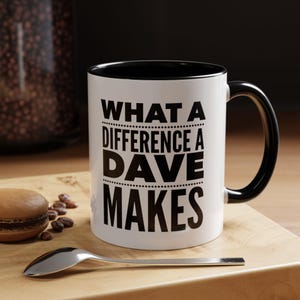 Dave-Tasse, 'Was für ein Unterschied ein Dave macht', Dave-Geschenk-Tasse, lustige Geschenkidee für Dave, lustige Sprüche-Tasse, David-Geschenk, Geschenk für Dave, lustige Tasse