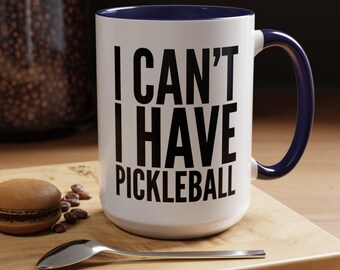 Funny Pickleball Mug, 'I Can't I Have Pickleball', Pickleball Gift, Pickle Ball Player Gift, Pickle Ball Coach Coffee Cup, Pickle Ball G ift