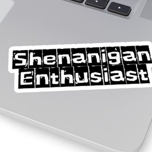 Shenanigan Enthusiast Laptop Aufkleber, lustige Aufkleber, Shenanigan Aufkleber, klare Wasserflasche Aufkleber, Kussschnitt Aufkleber, sarkastische Aufkleber
