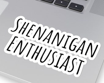 Shenanigan Enthusiast Aufkleber, lustiger sarkastischer Aufkleber