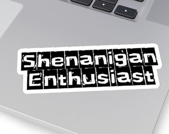 Shenanigan Enthusiast Sticker, Verspielter Vinyl Aufkleber