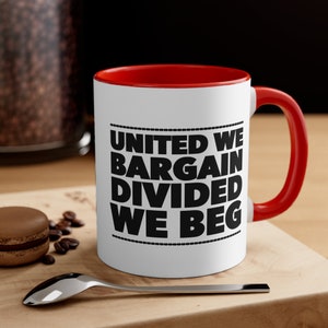 United We Bargain Divided We Beg Coffee Mug - Colorful 11oz Ceramic Cup - Union Worker Gift