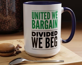 United We Bargain Divided We Beg Coffee Mug, Union Worker Gift, Pro Union Support Cup, Pay Parity, Union Strong, Employee Association Mug