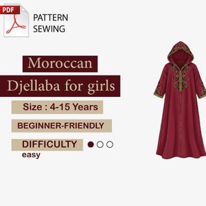 May include: A maroon Moroccan Djellaba for girls, with gold embroidery on the hood and sleeves. The pattern is beginner-friendly and sized for ages 4-15 years. The image includes the text "PATTERN SEWING".