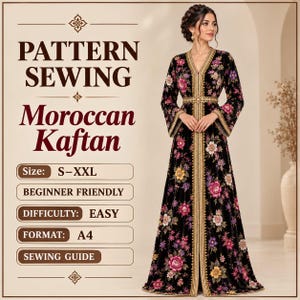 Może przedstawiać: Wykrój krawiecki na marokański kaftan z tekstem PATTERN SEWING Moroccan Kaftan, Size: S-XXL, BEGINNER FRIENDLY, DIFFICULTY: EASY, FORMAT: A4, SEWING GUIDE. Kaftan jest czarny w kwiatowy wzór ze złotym wykończeniem.