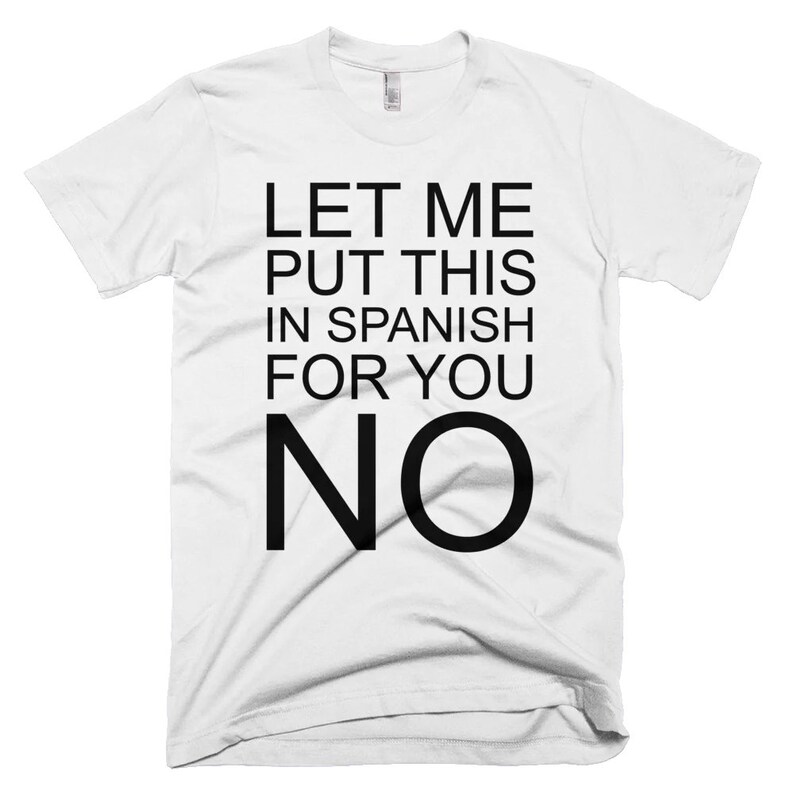 Let Me Put This in Spanish for You No Tshirt Funny Novelty Etsy