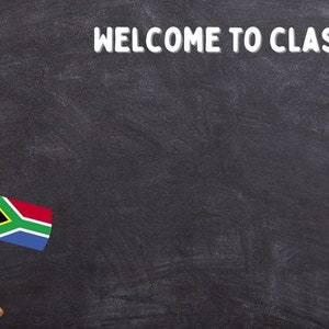 May include: A black chalkboard with the words "WELCOME TO CLASS!" written in white chalk. A hand holds a South African flag on the left side of the board. A white outline of an elephant is drawn on the right side of the board.