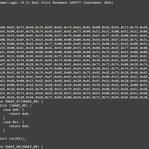 May include: A dark gray computer screen displaying lines of programming code. The text includes the header NEW (Human-Logic v5.5) Real Stick Movement SAFETY (September 2026) followed by data arrays and a function named SNAKE_07 with switch cases.