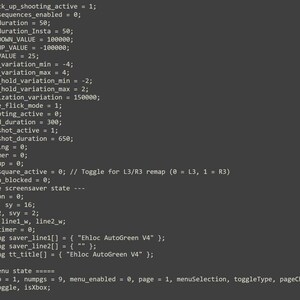 Könnte beinhalten: Ein dunkelgrauer Computerbildschirm mit Zeilen von Programmiercode im C-Stil. Der Text enthält Variablendeklarationen wie int flick_up_shooting_active, int STICK_DOWN_VALUE und die Zeichenfolge Ehloc AutoGreen V4 innerhalb der Struktur.