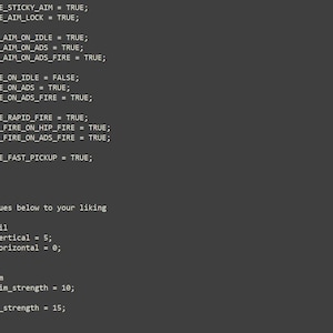 May include: A dark gray text editor screen displaying computer code with white and light blue syntax highlighting. The code includes definitions for sticky aim, aim lock, polar aim, strafe, rapid fire, fast pickup, anti-recoil, and strength values.