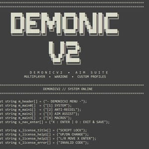 Pode incluir: Uma interface digital cinza-escura exibindo código com o título DEMONIC V2 em uma fonte pixelada. O texto inclui AIM SUITE, MULTIPLAYER, WARZONE, CUSTOM PROFILES e uma lista de menu com SYSTEM, ANTI-RECOIL, AIM ASSIST e MACROS.