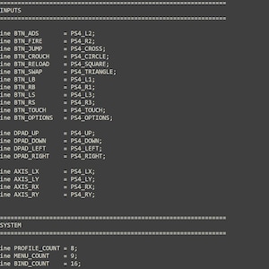 May include: A dark gray text document containing programming code with white text. The code defines various input buttons and system parameters, including lines like define BTN_ADS = PS4_L2; and define PROFILE_COUNT = 8; organized with double slash comments.