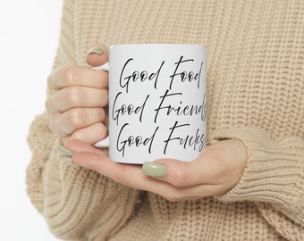 Good Food, Good Friends, Good F*cks Funny adult coffee mug