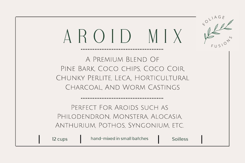 May include: A white label with black text and a green leaf design. The label reads "AROID MIX" and describes a premium blend of soil for aroids, including pine bark, coco chips, coco coir, perlite, LECA, horticultural charcoal, and worm castings. The label also lists the plants this soil is perfect for, including philodendron, monstera, alocasia, anthurium, pothos, syngonium, and more. The label states that the soil is hand-mixed in small batches and is soilless. It also states that the soil comes in 12 cups.