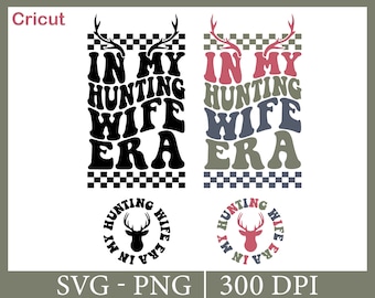 En la era de mi esposa cazadora Svg PNG, Hola temporada de caza Camiseta Svg, Adiós marido Png, Camiseta de caza de ciervos, Camiseta de temporada de caza SVG, png