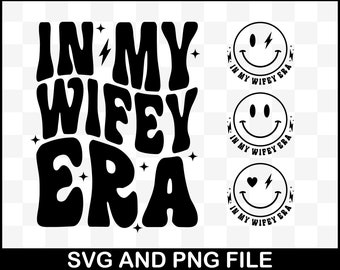 In My Wifey Era Svg Png, In My Wifey Era SVG, Wifey Groovy Text, Trendy Wifey Shirt PNG, Wifey Wavy Stacked Png, Wifey My Era Svg DXF