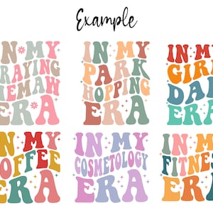 May include: Six colorful graphic designs with the text "In My ... Era" in a retro font. The designs feature different themes, including praying, park hopping, girl dad, coffee, cosmetology, and fitness.