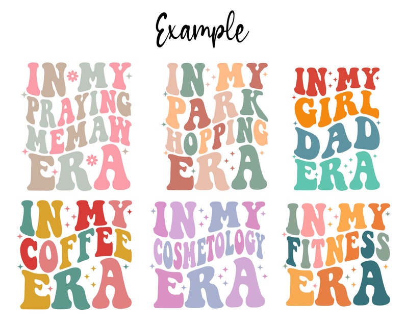 May include: Six colorful graphic designs with the text "In My ... Era" in a retro font. The designs feature different themes, including praying, park hopping, girl dad, coffee, cosmetology, and fitness.