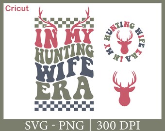 En la era de mi esposa cazadora (Svg, Png), Hola temporada de caza (Camiseta Svg), Camiseta de caza de ciervos, Adiós esposo, Camiseta de temporada de caza, Camiseta de esposa linda