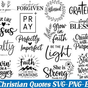 May include: A selection of 18 Christian quotes in black script, featuring phrases such as "Forgiven," "Grateful," and "She is Strong." The image includes floral and cross designs. The text "18 Christian Quotes SVG-PNG-EPS" is at the bottom.