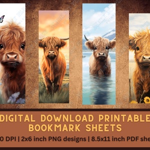 May include: Four printable bookmark designs featuring Highland cattle in various settings. Each bookmark is 2 inches wide by 6 inches tall and is 300 DPI. The bookmarks are designed to be printed on 8.5 by 11 inch sheets of paper.