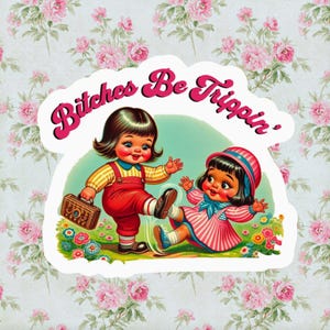 Adesivo retrò divertente Bitches Be Trippin' - Design impermeabile e resistente